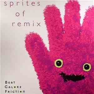 Beat Galore Friction - Sprites Of Remix flac download
