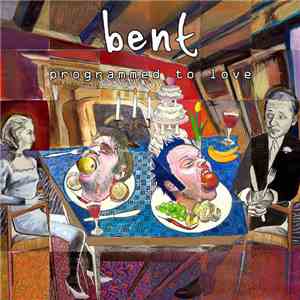 Bent - Programmed To Love flac download
