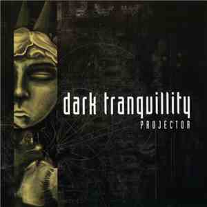 Dark Tranquillity - Projector flac download