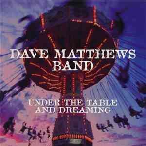 Dave Matthews Band - Under The Table And Dreaming flac download