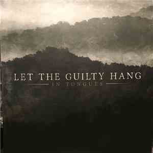 Let The Guilty Hang - In Tongues flac download