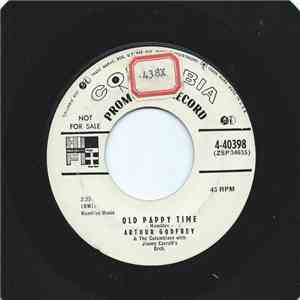 Arthur Godfrey & The Columbians  With Jimmy Carroll And His Orchestra - Old Pappy Time / Somebody Bigger Than You And I flac download