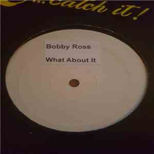 Bobby Ross - What About It flac download