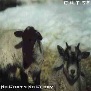 C.A.T.S? - No Goats No Glory flac download