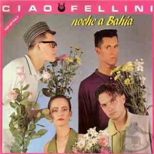 Ciao Fellini - Noche A Bahia flac download