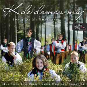 Czech Boys Choir, Jakub Martinec - Kde Domov Můj | Songs Of My Homeland flac download