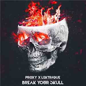 Proxy  X LeKtriQue - Break Your Skull flac download