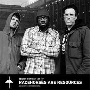 Racehorses Are Resources - Secret Thirteen Mix 117 flac download