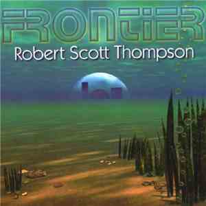 Robert Scott Thompson - Frontier flac download