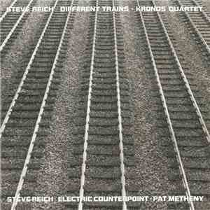 Steve Reich - Kronos Quartet / Pat Metheny - Different Trains / Electric Counterpoint flac download