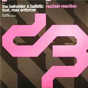 The Beholder & Balistic Feat. Max Enforcer - Nuclear Reaction flac download