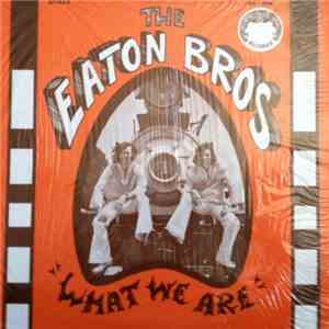 The Eaton Bros - What We Are flac download