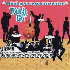 Touch And Go - I Find You Very Attractive flac download