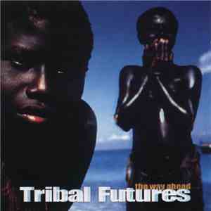 Various - Tribal Futures: The Way Ahead... flac download