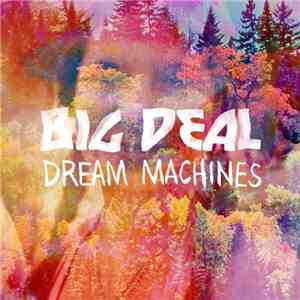 Big Deal  - Dream Machines flac download