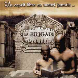 La Brigade - Un Esprit Libre Ne Meurt Jamais flac download
