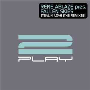 Rene Ablaze Pres. Fallen Skies - Stealin' Love (The Remixes) flac download