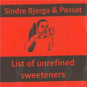 Sindre Bjerga & Posset - List Of Unrefined Sweeteners flac download
