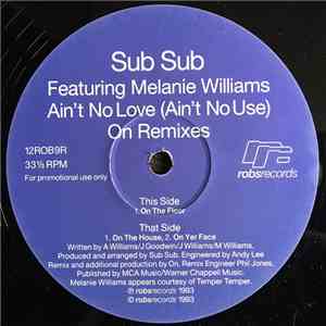 Sub Sub Featuring Melanie Williams - Ain't No Love (Ain't No Use) (On Remixes) flac download