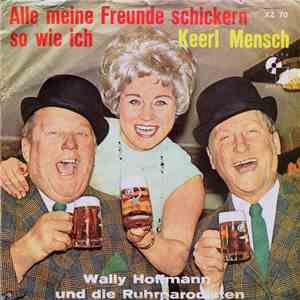 Wally Hoffmann Und Die Ruhrparodisten - Alle Meine Freunde Schickern So Wie Ich flac download