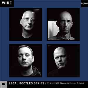 Wire - 19 Apr 2002 Fleece & Firkin, Bristol flac download