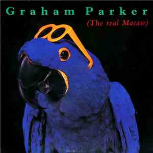 Graham Parker - The Real Macaw flac download