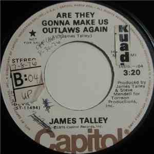 James Talley - Are They Gonna Make Us Outlaws Again / Forty Hours flac download