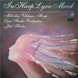 Miloslav Vildner , Harp Opus Studio Orchestra, Jiří Hudec  - In Harp Lyric Mood flac download