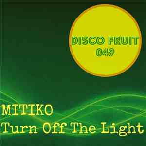 Mitiko  - Turn Off The Light flac download