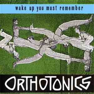 Orthotonics - Wake Up You Must Remember flac download