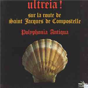 Polyphonia Antiqua - Ultreia! (Sur La Route De Saint Jacques De Compostelle) flac download