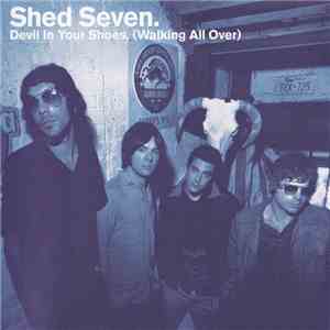 Shed Seven - Devil In Your Shoes. (Walking All Over) flac download