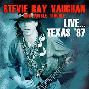 Stevie Ray Vaughan & Double Trouble - Live...Texas '87 flac download