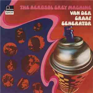 Van Der Graaf Generator - The Aerosol Grey Machine flac download