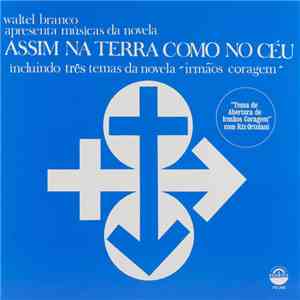 Waltel Branco - Apresenta Músicas Da Novela Assim Na Terra Como No Ceu Incluindo Três Temas Da Novela "Irmãos Coragem" flac download