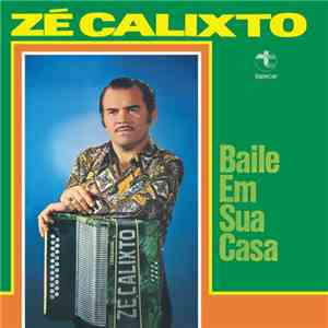 Zé Calixto - Baile Em Sua Casa flac download