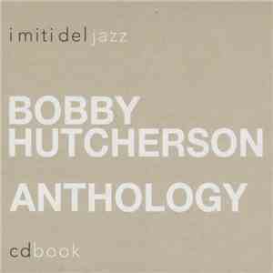 Bobby Hutcherson - Anthology flac download