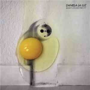 Daniela La Luz - Based On Electricity flac download