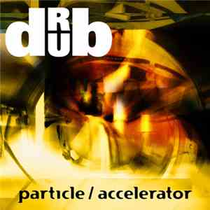 Drub - Particle Accelerator flac download
