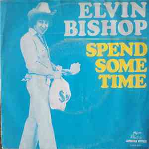 Elvin Bishop - Spend Some Time / Sugar Dumplin' flac download