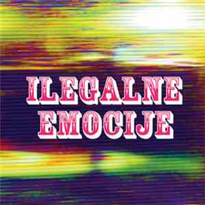 Ilegalne Emocije - Ilegalne Emocije flac download