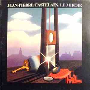 Jean-Pierre Castelain - Le Miroir flac download