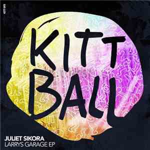 Juliet Sikora - Larrys Garage EP flac download