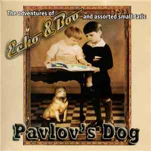 Pavlov's Dog - (The Adventures Of) Echo & Boo (And Assorted Small Tails) flac download