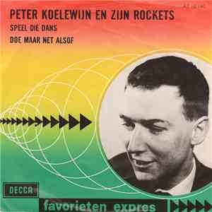 Peter Koelewijn En Zijn Rockets - Speel Die Dans / Doe Maar Net Alsof flac download