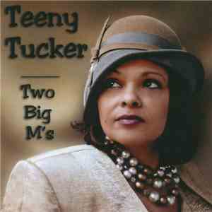 Teeny Tucker - Two Big M's flac download