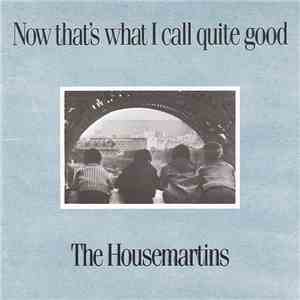 The Housemartins - Now That's What I Call Quite Good flac download