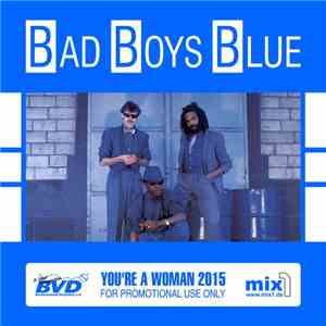 Bad Boys Blue - You’re A Woman 2015 flac download