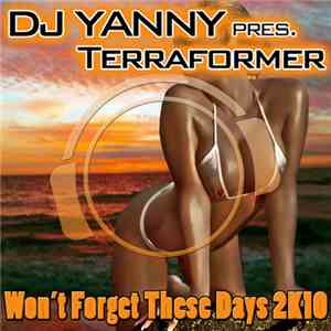 DJ Yanny Pres. Terraformer - Won't Forget These Days 2K10 (Electro Edition) flac download