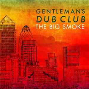 Gentleman's Dub Club - The Big Smoke flac download